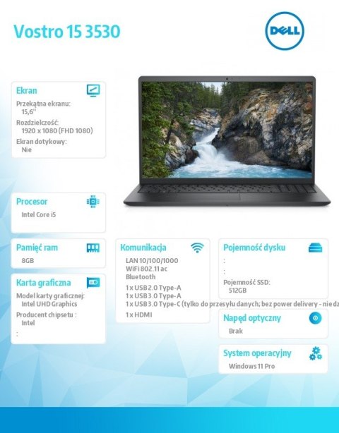 Notebook Vostro 15 (3530) Win11Pro i5-1334U/8GB/512GB SSD/15.6 FHD 120Hz/Intel UHD/FgrPr/FHD Cam/Mic/WLAN + BT/Backlit Kb/3 Cell Notebook Vostro 15 (3530) Win11Pro i5-1334U/8GB/512GB SSD/15.6 FHD 120Hz/Intel UHD/FgrPr/FHD Cam/Mic/WLAN + BT/Backlit Kb/3 Cell