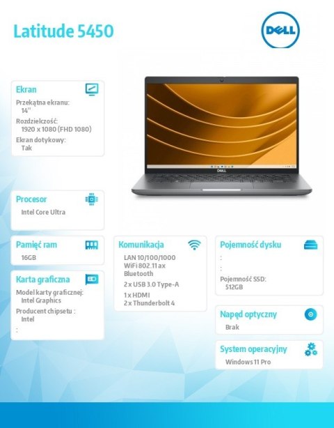 Notebook Latitude 5450 Win11Pro Ultra 5 135U/16GB/512GB SSD Gen4/14.0 FHD Touch/Int/FgrPr&SmtCd/FHD/IR Cam/Mic/WWANReady4G+BT/Ba Notebook Latitude 5450 Win11Pro Ultra 5 135U/16GB/512GB SSD Gen4/14.0 FHD Touch/Int/FgrPr&SmtCd/FHD/IR Cam/Mic/WWANReady4G+BT/Ba