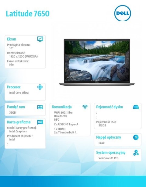 Notebook Latitude 7650 Win11Pro Ultra 7 165U/32GB/512GB SSD Gen4/16 FHD+/Int/FgrPr&SmtCd/FHD/IR Cam/Mic/WLAN+BT/Backlit Kb/3C/vP Notebook Latitude 7650 Win11Pro Ultra 7 165U/32GB/512GB SSD Gen4/16 FHD+/Int/FgrPr&SmtCd/FHD/IR Cam/Mic/WLAN+BT/Backlit Kb/3C/vP