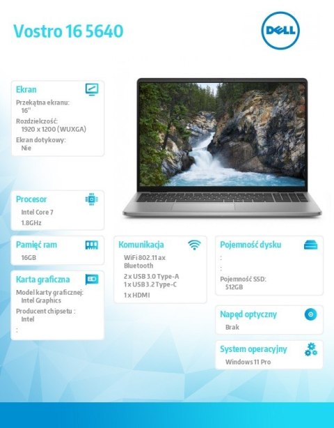 Notebook Vostro 16 (5640) Win11Pro 7-150U/16GB/512GB SSD/16.0 FHD+/Intel Graphics/WLAN+BT/Backlit Kb/4 Cell/3YPS Notebook Vostro 16 (5640) Win11Pro 7-150U/16GB/512GB SSD/16.0 FHD+/Intel Graphics/WLAN+BT/Backlit Kb/4 Cell/3YPS