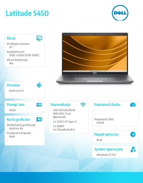 Notebook Latitude 5450 Win11Pro i5-1345U/16GB/512GB SSD Gen4/14.0' FHD/Intel Iris Xe/FgrPr&SmtCd/FHD/IR Cam/Mic/WWANReady4G+BT/B Notebook Latitude 5450 Win11Pro i5-1345U/16GB/512GB SSD Gen4/14.0' FHD/Intel Iris Xe/FgrPr&SmtCd/FHD/IR Cam/Mic/WWANReady4G+BT/B