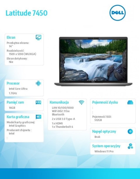 Notebook Latitude 7450 Win11Pro Ultra 7 165U/16GB/512GB SSD Gen4/14.0 FHD+ 300nits/Int/FgrPr&SmtCd/FHD/IR Cam/Mic/WLAN+BT/Backli Notebook Latitude 7450 Win11Pro Ultra 7 165U/16GB/512GB SSD Gen4/14.0 FHD+ 300nits/Int/FgrPr&SmtCd/FHD/IR Cam/Mic/WLAN+BT/Backli