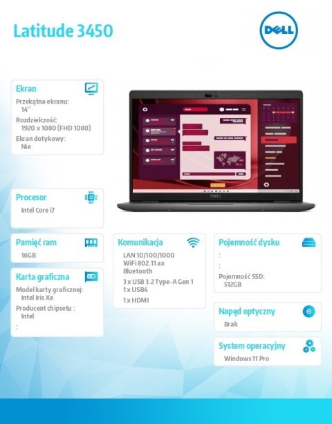 Laptop Latitude 3450 Win11Pro i7-1355U/16GB/512GB SSD Gen4/14.0 FHD/Integrated/FgrPr/FHD/IR Cam/Mic/WLAN + BT/Backlit Kb/3 Cell/ Laptop Latitude 3450 Win11Pro i7-1355U/16GB/512GB SSD Gen4/14.0 FHD/Integrated/FgrPr/FHD/IR Cam/Mic/WLAN + BT/Backlit Kb/3 Cell/