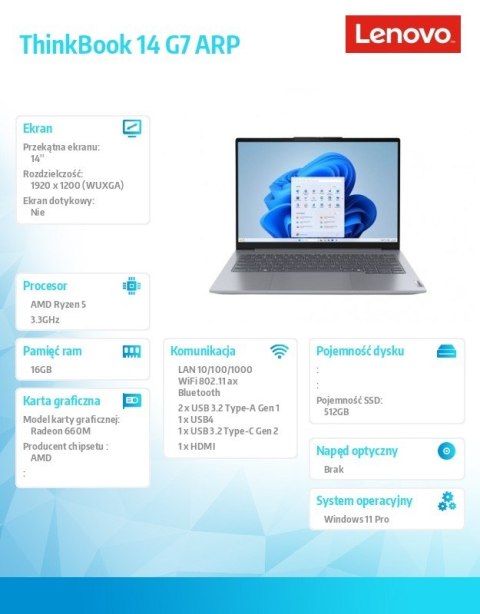 Laptop ThinkBook 14 G7 21MV002XPB W11Pro 7535HS/16GB/512GB/AMD Radeon/14.0 WUXGA/Arctic Grey/3YR OS + CO2 Offset Laptop ThinkBook 14 G7 21MV002XPB W11Pro 7535HS/16GB/512GB/AMD Radeon/14.0 WUXGA/Arctic Grey/3YR OS + CO2 Offset