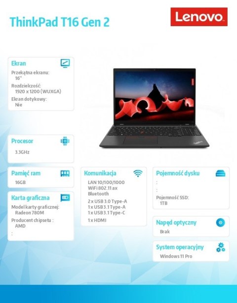 Notebook ThinkPad T16 G2 21K70011PB W11Pro 7840U/16GB/1TB/AMD/16.0 WUXGA/3YRS Premier Support Notebook ThinkPad T16 G2 21K70011PB W11Pro 7840U/16GB/1TB/AMD/16.0 WUXGA/3YRS Premier Support